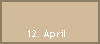 12. April