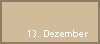 13. Dezember