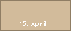 15. April