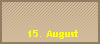 15. August