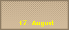 17. August
