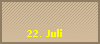22. Juli