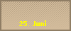 25. Juni
