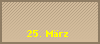 25. Mrz