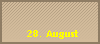 28. August