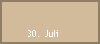 30. Juli