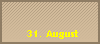 31. August