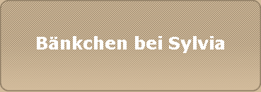 Bnkchen bei Sylvia