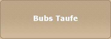 Bubs Taufe