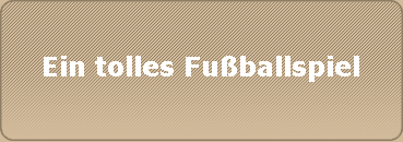 Ein tolles Fuballspiel