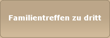 Familientreffen zu dritt