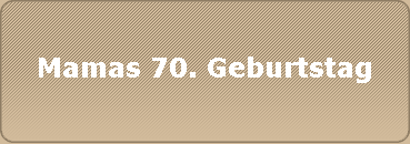 Mamas 70. Geburtstag