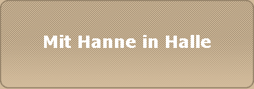 Mit Hanne in Halle