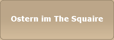 Ostern im The Squaire
