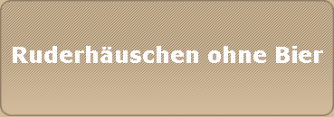 Ruderhuschen ohne Bier