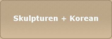 Skulpturen + Korean