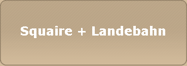 Squaire + Landebahn