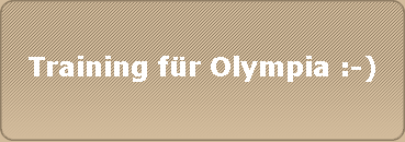 Training fr Olympia :-)